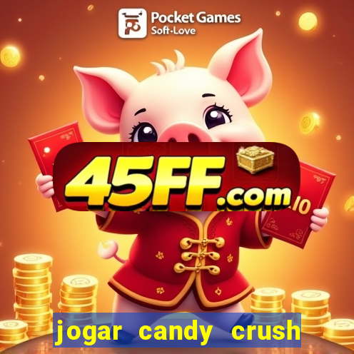 jogar candy crush saga no facebook